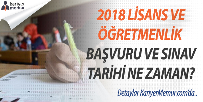 2018 KPSS Lisans ve Öğretmenlik Başvuru ve Sınav Tarihi Ne Zaman?