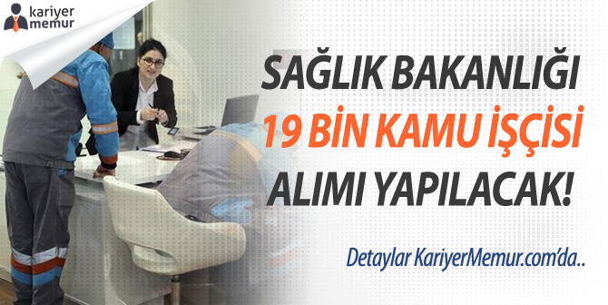 Sağlık Bakanlığı, 19 Bin Kamu İşçisi Alacak! Alımlar İŞKUR Aracılığı İle Olacak!