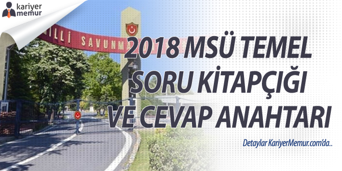 ÖSYM, 2018 Milli Savunma Üniversitesi (MSÜ) Temel Soru Kitapçığı ve Cevap Anahtarı Yayımlandı!