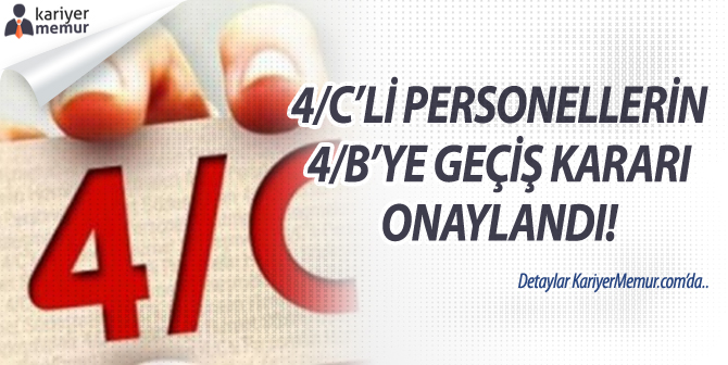 4/C’li Personelden 4/B’ye Geçiş Kararı Onaylandı! Peki Geçiş Ne Zaman Yapılacak?