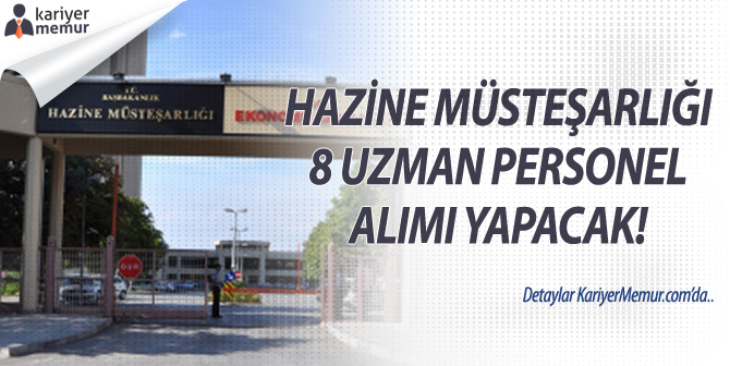 Hazine Müsteşarlığı Merkezi Finans ve İhale Birimine 8 Uzman Personel Alınacak!