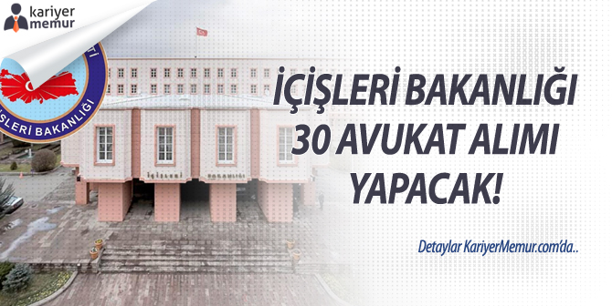 İçişleri Bakanlığı, 30 Avukat Alımı Yapacağını Duyurdu