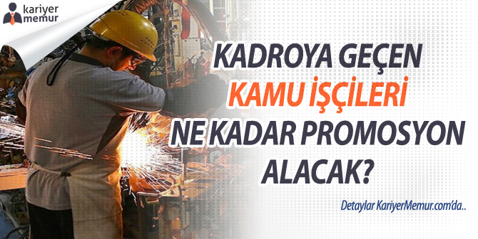 Kadroya Geçen Kamu İşçileri Ne Kadar Promosyon Alacak?