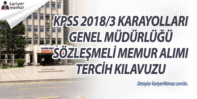 KPSS 2018/3 Karayolları Genel Müdürlüğü Sözleşmeli Memur Alımı Tercih Kılavuzu