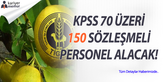 Tarım İşletmeleri Genel Müdürlüğü, KPSS’den 70 Puan Üzeri 150 Sözleşmeli Memur Alacak!