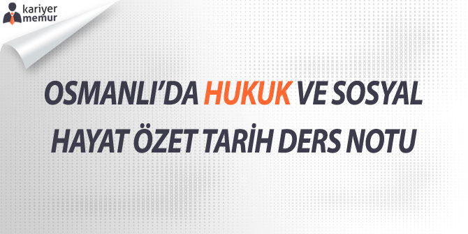 Osmanlı’da Hukuk ve Sosyal Hayat Özet Ders Notu