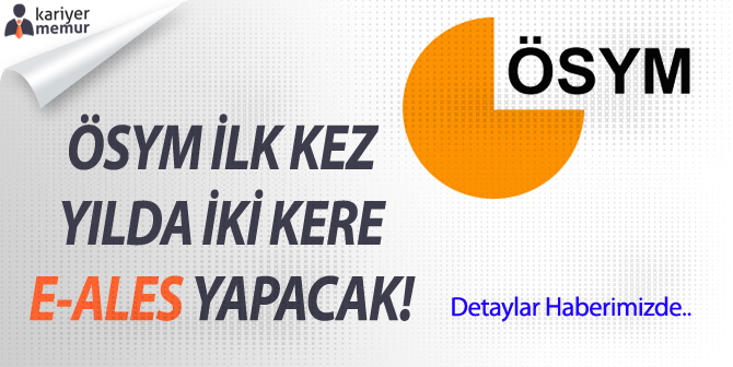 ÖSYM, İlk Defa ALES Ek Olarak Yılda 2 Kez e-ALES Yapacak!