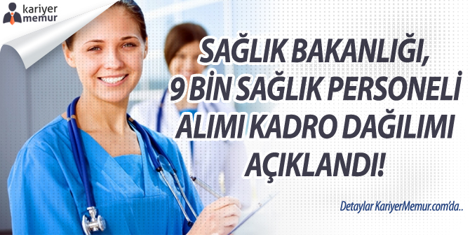 Sağlık Bakanlığı, 9 Bin Sağlık Personeli Alımı Kadro Dağılımını Açıkladı!