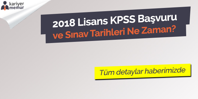 2018 Lisans KPSS Başvuru ve Sınav Tarihleri
