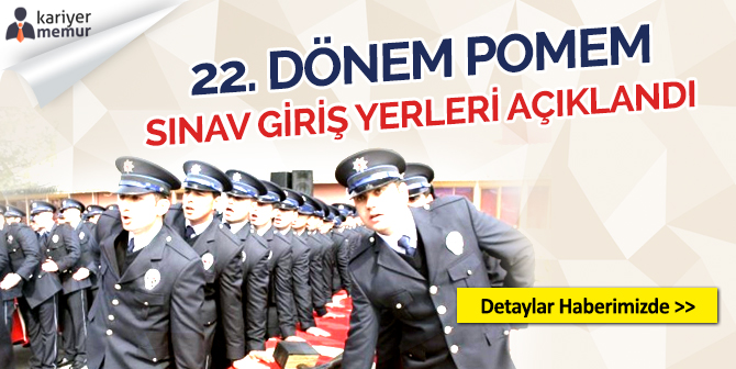 22. Dönem POMEM Sınav Giriş Yerleri Açıklandı