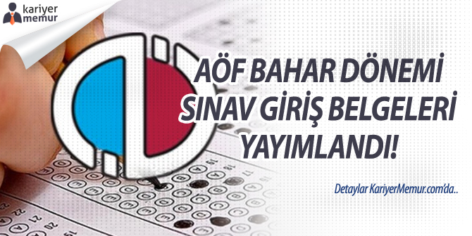 AÖF Bahar Dönemi Sınav Giriş Belgeleri Yayımlandı!