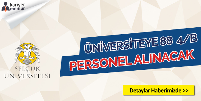Selçuk Üniversitesi Farklı Ünvanlarda 88 4/B Personel Alımı