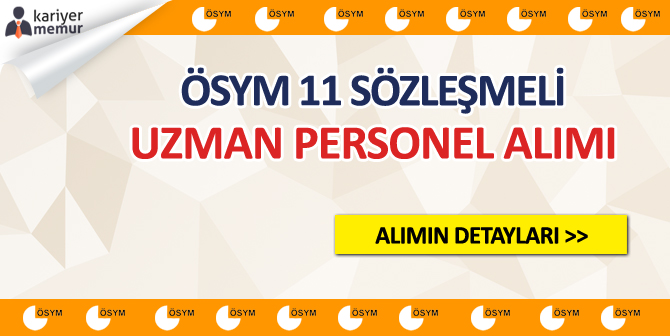 ÖSYM 11 Sözleşmeli Uzman Personel Alımı