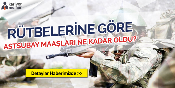 Rütbelerine Göre Astsubay Maaşları 2018