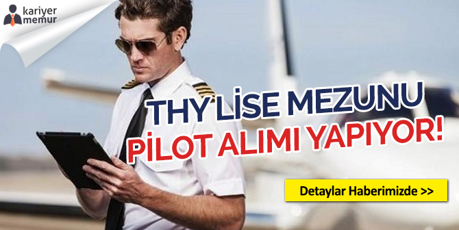 THY Lise Mezunu Pilot Alımı için İlana Çıktı