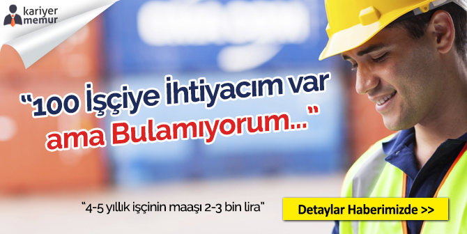 “100 İşçiye İhtiyacım Var Ama Bulamıyorum”