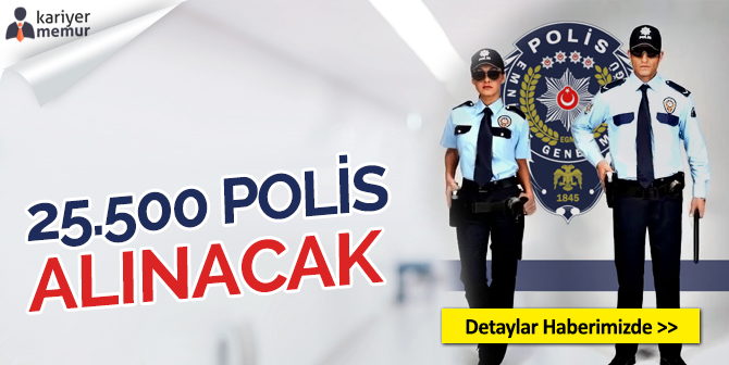 PMYO, POMEM, PAEM Olmak Üzere 25 Bin 500 Polis Alınacak