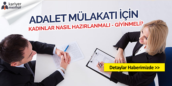 Adalet Bakanlığı Mülakatlarına Kadınlar Nasıl Hazırlanmalı, Giyinmeli?