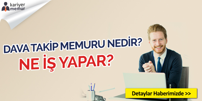 Dava Takip Memuru Nedir? Ne Kadar Maaş Alır? 2018