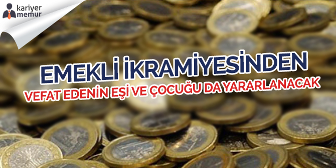 Vefat Eden Emekli Eşin İkramiyesinden Eş ve Çocuklar da Yararlanabilecek
