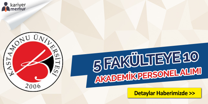 Kastamonu Üniversitesi 5 Farklı Fakülte için 10 Akademik Personel Alacak