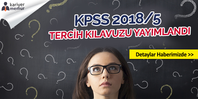 KPSS 2018/5 Tercih Kılavuzu Yayımlandı, Başvurular 4 Haziran’da