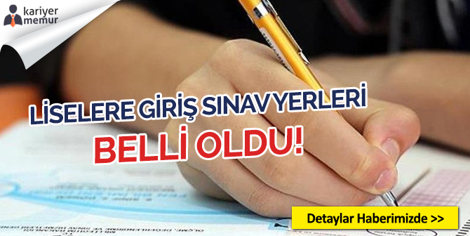 Liselere Girişte Merkezi Sınav Yerleri Açıklandı