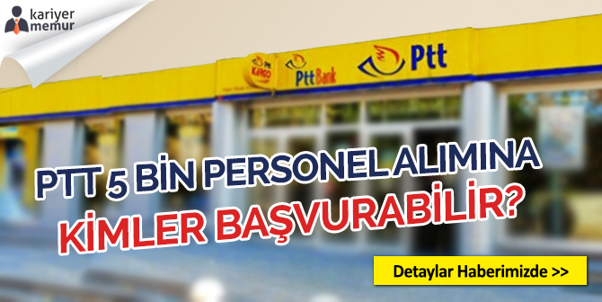 PTT 5 Bin Personel Alımına Kimler Başvurabilecek Mezuniyet ve Bölüm Şartları 2018