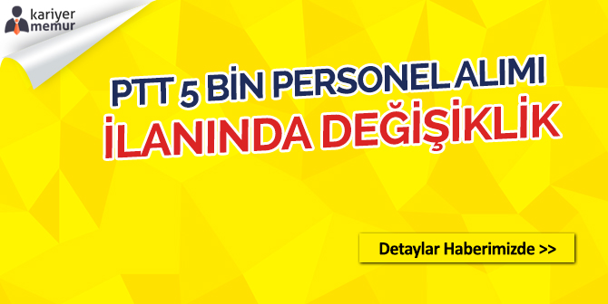 PTT 5 Bin Personel Alımında Değişiklik, İşte Yapılan Değişiklikler