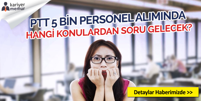 PTT 5 Bin Memur Alımında Hangi Konulardan Soru Gelecek?