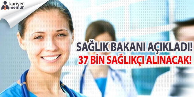 Sağlık Bakanı Açıkladı 2018’de 37 Bin Sağlıkçı Alınacak