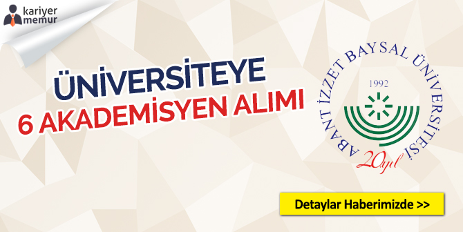 Abant İzzet Baysal Üniversitesi 6 Akademik Personel Alacak