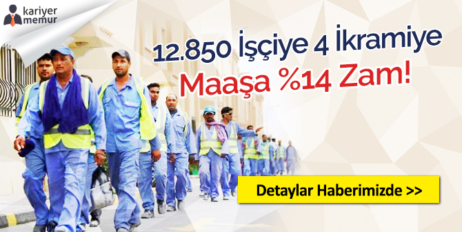 12.850 İşçiye 4 İkramiye ve Yüzde 14 Zam