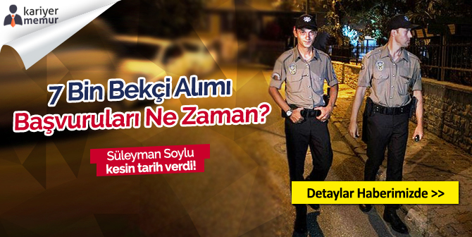 7 Bin Bekçi Alımı İçin Başvurular Ne Zaman?
