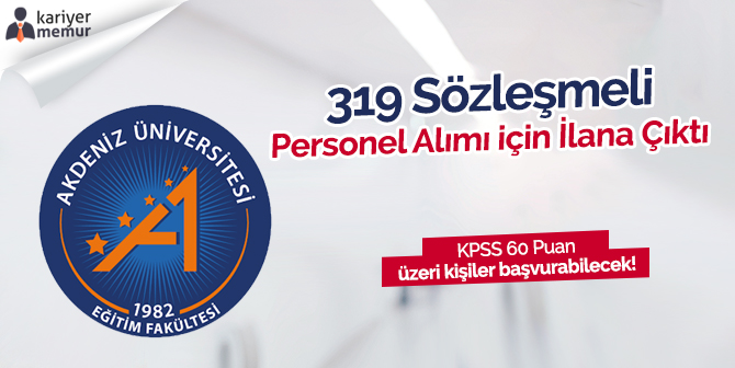 Akdeniz Üniversitesi 319 Sözleşmeli Personel Alacak