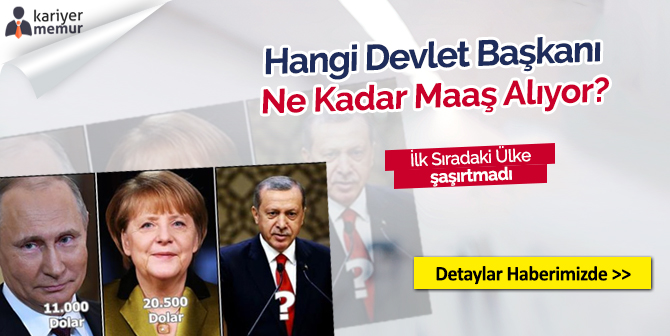 15 Ülke Devlet Başkanı ve Başbakanlarının Aylık Maaşları
