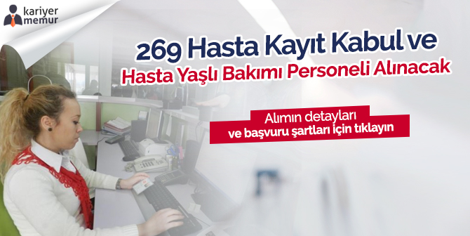 Hasta Kayıt Kabul ve Hasta Yaşlı Bakımı Personeli Alınacak