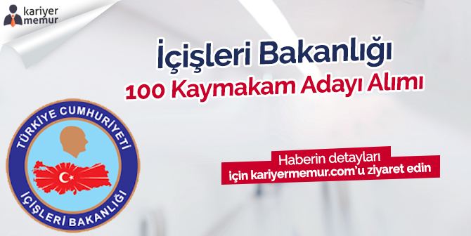 İçişleri Bakanlığı 100 Kaymakam Adayı Alacak