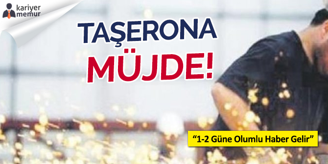 Türk-iş Başkanı Atalay’dan Taşeronlara Müjde!