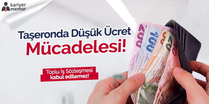 Taşeronda Düşük Ücret Mücadelesi, TİS Kabul Edilemez