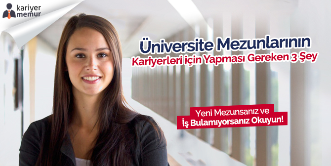 Üniversite Mezunlarının Kariyerleri için Yapması Gereken 3 Şey