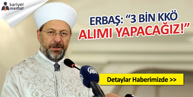 Erbaş: Önümüzdeki Aylarda 3 Bin KKÖ Alacağız