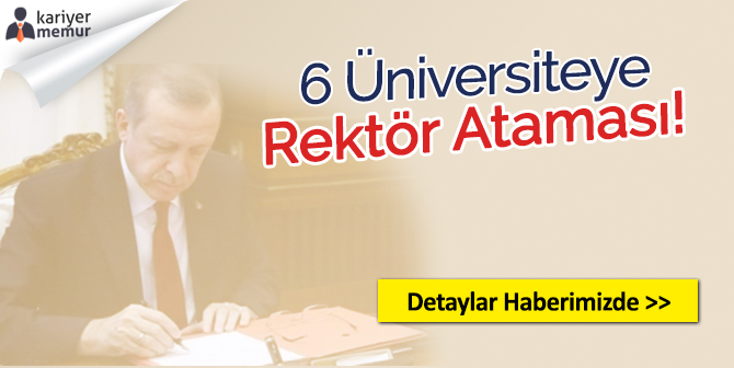 SAÜ, İÜ, Marmara Üniversitelerinin İçinde Bulunduğu 6 Üniversiteye Rektör Ataması