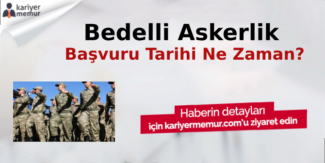Bedelli Askerlik için Başvuru Tarihi Ne Zaman? 2018