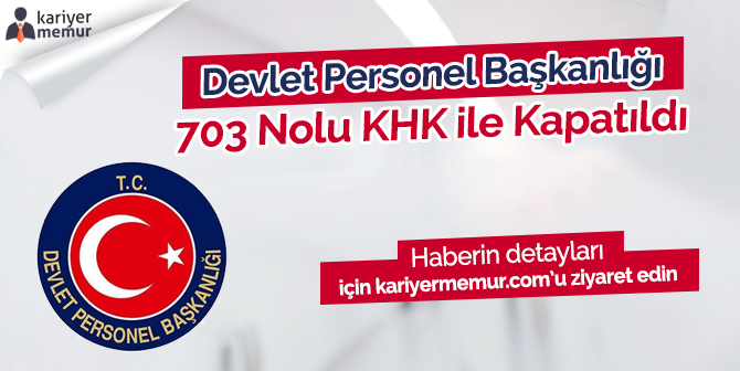 703 Sayılı KHK İle Devlet Personel Başkanlığı Kapatıldı