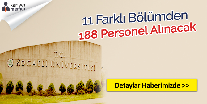 Kocaeli Üniversitesi 11 Farklı Bölümden Mezun 188 Personel Alımı