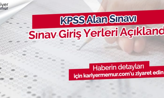 2018 KPSS Alan Sınav Giriş Belgeleri Yayımlandı