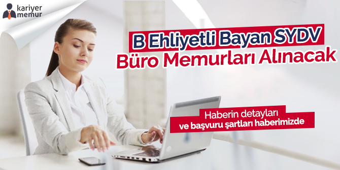 Sorgun SYDV B Ehliyetli Bayan Büro Memurları Alınacak