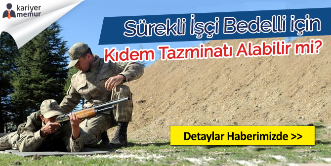 Kadroya Geçen Sürekli İşçi, Bedelli Askerlik İçin Kıdem Tazminatını Alabilir mi? 