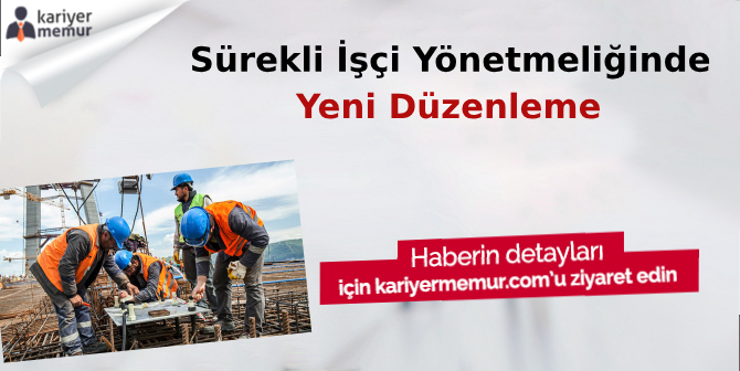 Sürekli İşçi Yönetmeliğinde Yeni Düzenleme